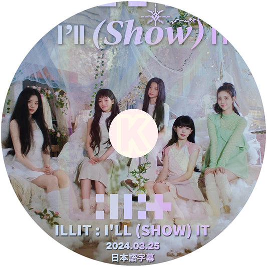 K-POP DVD I’LL : SHOW IT 2024.03.25 日本語字幕あり I'LL IT ユナ ミンジュ モカ ヨンソ ウォンヒ イロハ KPOP I’LL-IT DVD